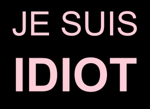 Je suis idiot