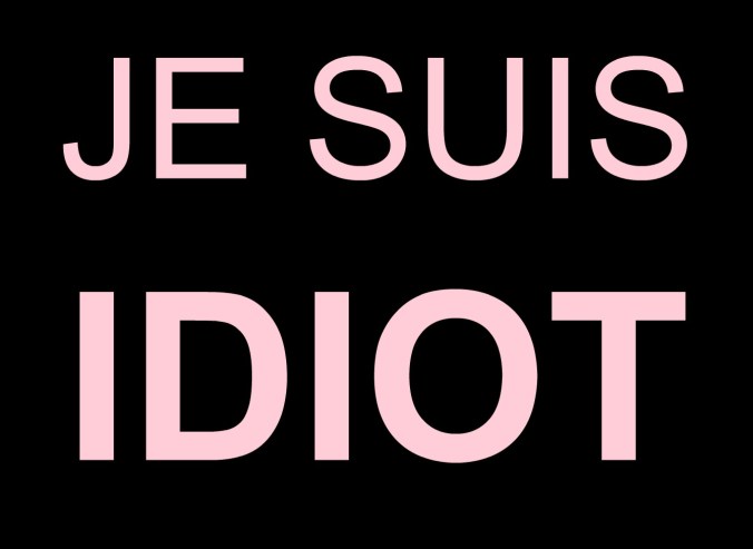Je suis idiot